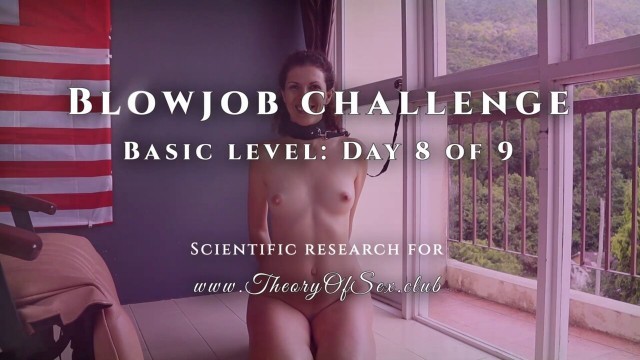 Blowjob challenge. Day 8 of 9, basic level. Theory of Sex CLUB.